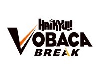 HAIKYU!! VOBACA!! BREAK